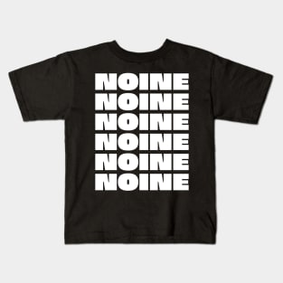 NOINE NOINE NOINE NOINE NOINE NOINE Kids T-Shirt